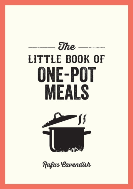 The Little Book of One-Pot Mealseasy Recipes For Satisfying