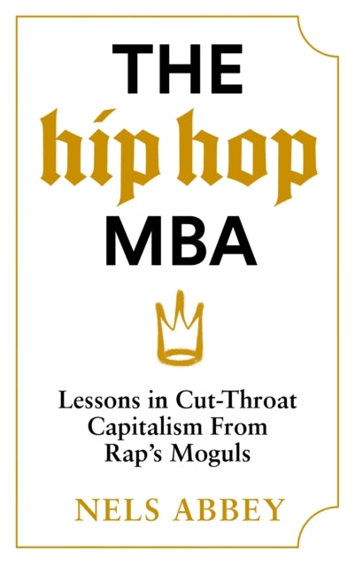 The Hip-Hop Mbalessons In Cut-Throat Capitalism From Raps M