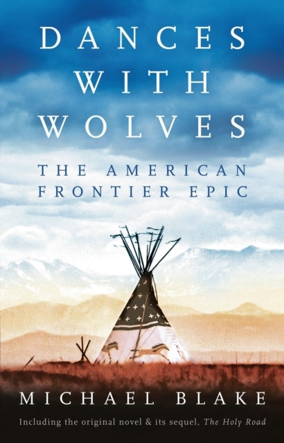 Dances With Wolves the American Frontier Epic Including the