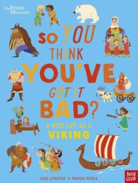 British Museum so You Think You've Got It Bad? a Kid's Life