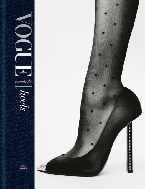 Vogue Essentials Heelsa Gorgeous Celebration Of The Ultimat
