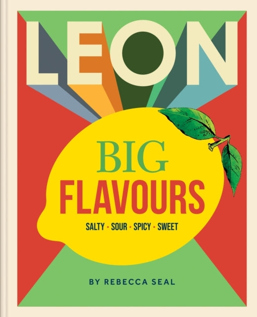 Leon Big Flavours Cookbooksalty Sour Spicy Sweet