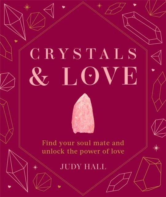 Crystals & Lovefind Your Soul Mate And Unlock The Power Of L
