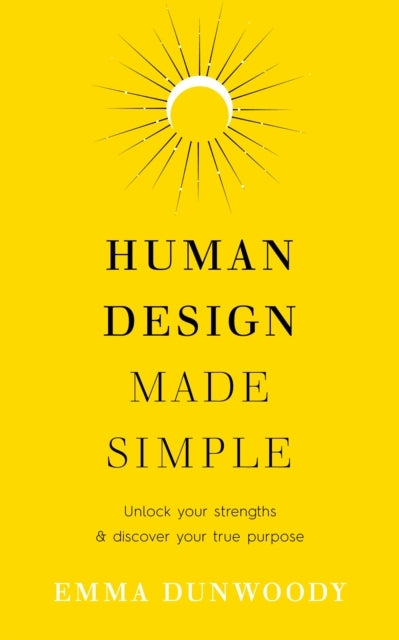 Human Design Made Simpleunlock Your Strengths & Discover You