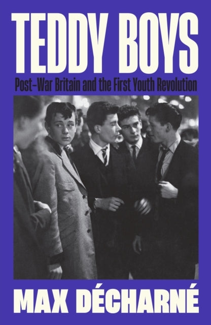 Teddy Boyspost-War Britain and The First Youth Revolution A