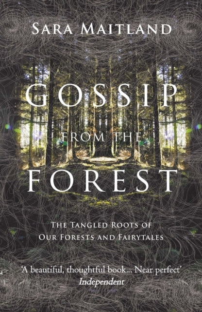 Gossip From The Forestthe Tangled Roots of Our Forests and F