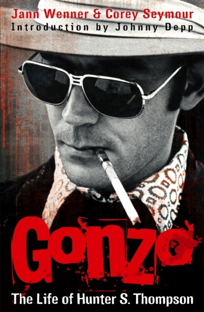 Gonzo the Life of Hunter S. Thompson