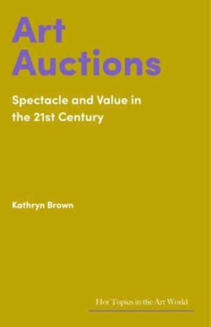 Art Auctionsspectacle and Value In The 21St Century