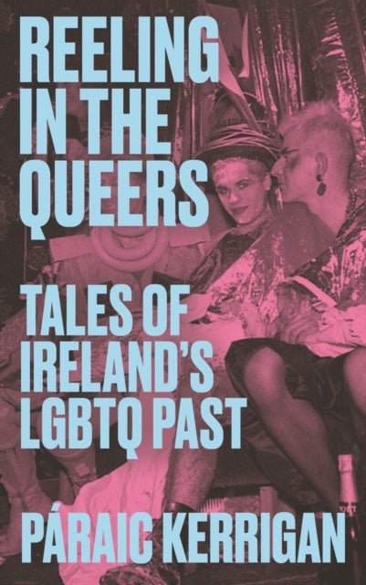 Reeling In The Queerstales of Irelands Lgbtq Past