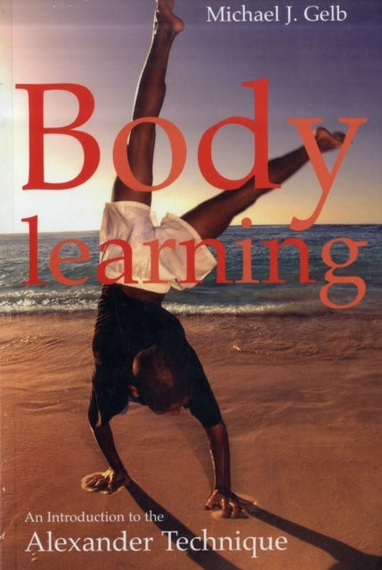 Body Learningan Introduction To The Alexander Technique