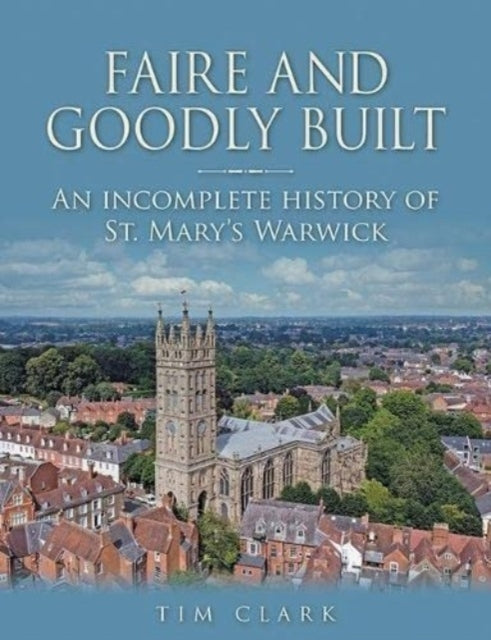 Faire and Goodly Builtan Incomplete History of St. Mary's Wa