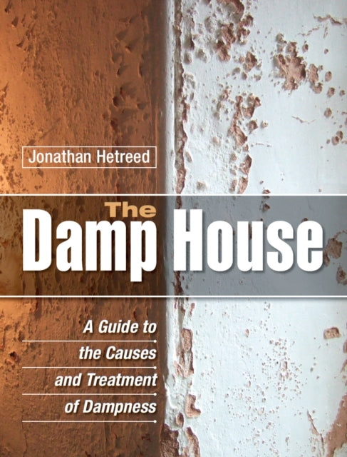 The Damp Housea Guide To The Causes And Treatment Of Dampnes