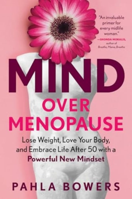 Mind Over Menopauselose Weight Love Your Body and Embrace