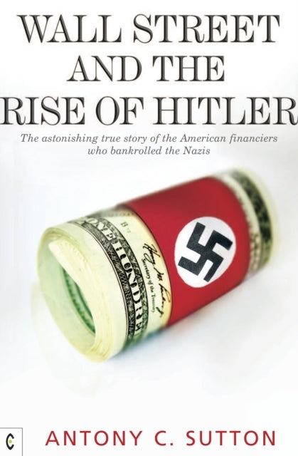 Wall Street and The Rise of Hitlerthe Astonishing True Story