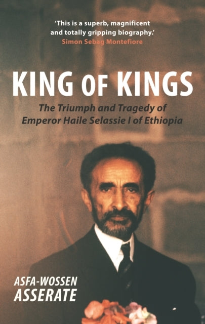 King of Kingsthe Triumph and Tragedy of Emperor Haile Selass