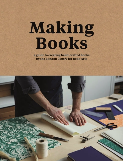 Making Booksa Guide To Creating Hand-Crafted Books