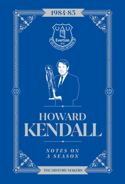 HOWARD KENDALL NOTES ON A SEASON 1984-85