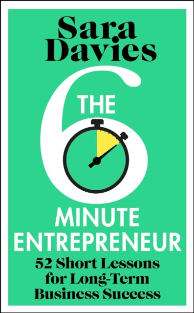 The Six-Minute Entrepreneur52 Short Lessons For Long-Term Bu