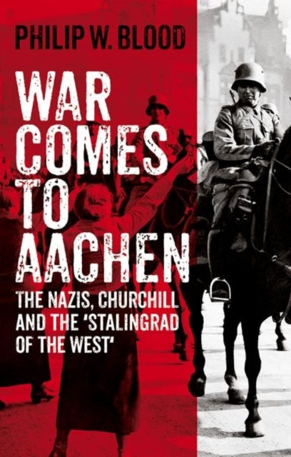 War Comes To Aachenthe Nazis Churchill and The 'stalingrad