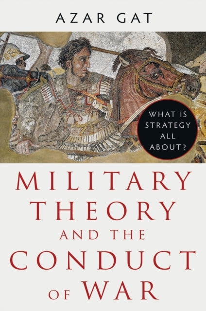 Military Theory And The Conduct Of Warwhat Is Strategy All A
