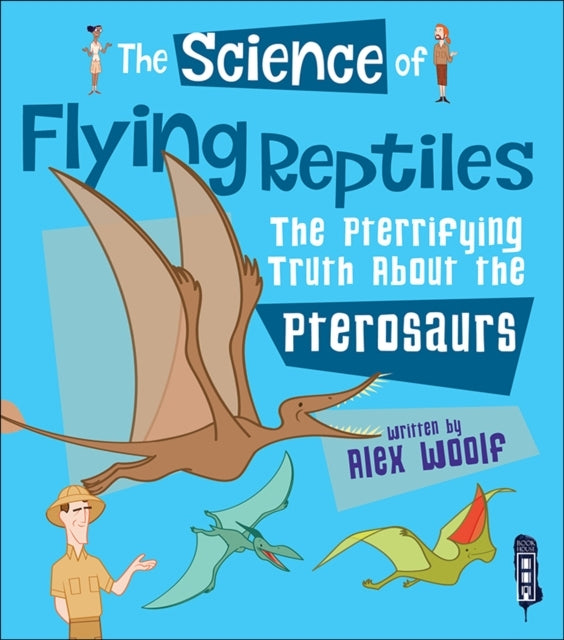 The Science of Flying Reptilesthe Pterrifying Truth About Th