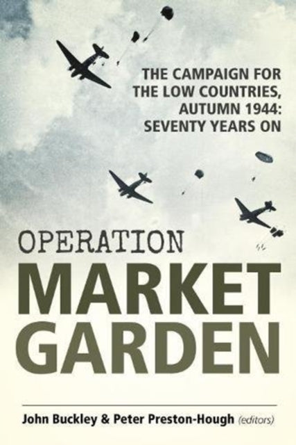 Operation Market Gardenthe Campaign For The Low Countries A