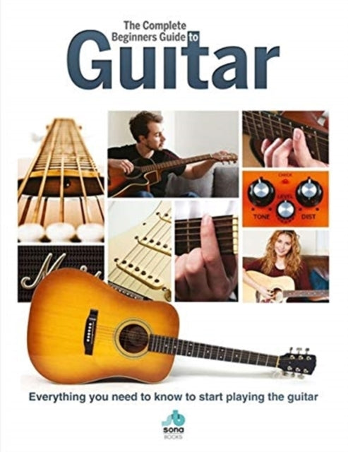 The Complete Beginner's Guide to Guitar