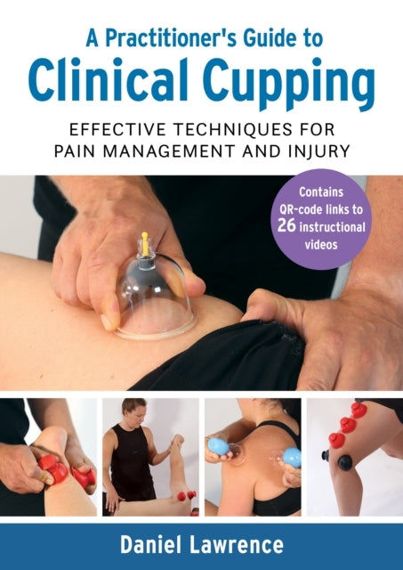 A Practitioner's Guide To Clinical Cuppingeffective Techniqu