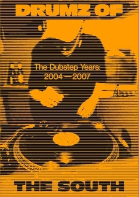 Drumz of The Souththe Dubstep Years 2004-2007