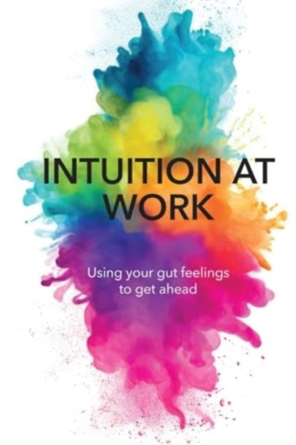 Intuition At Workusing Your Gut Feelings To Get Ahead