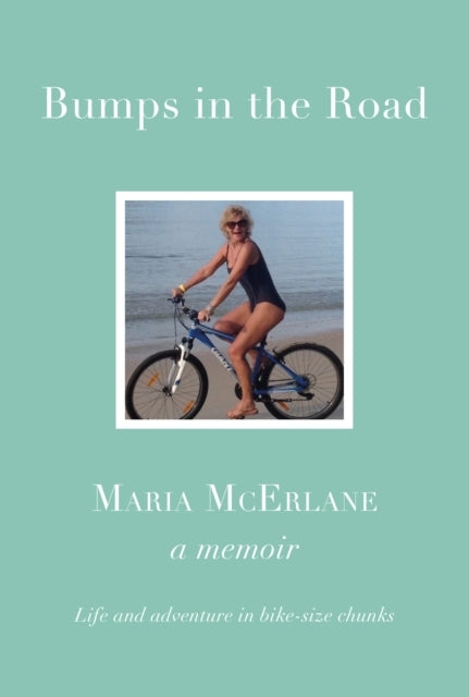 Bumps In The Roadlife and Adventure In Bike-Size Chunks