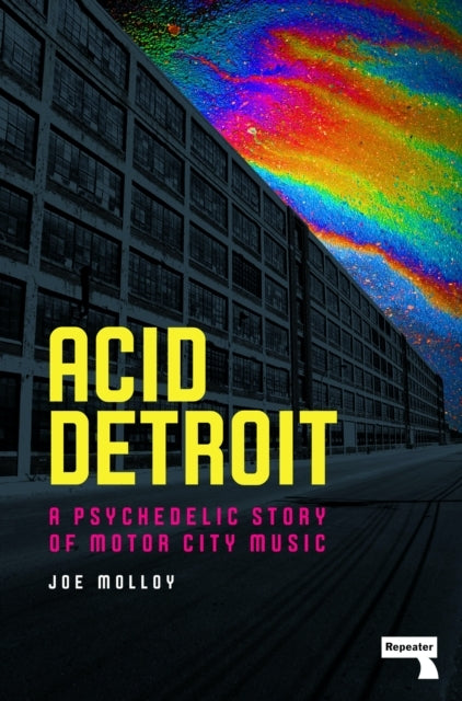 Acid Detroita Psychedelic Story of Motor City Music
