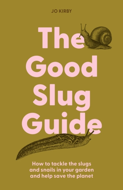 The Good Slug Guidehow To Tackle The Slugs and Snails In You