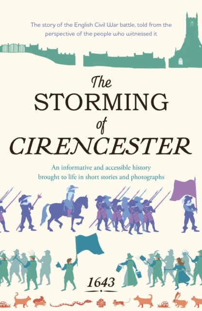 The Storming Of Cirencesterthe Story Of The English Civil Wa