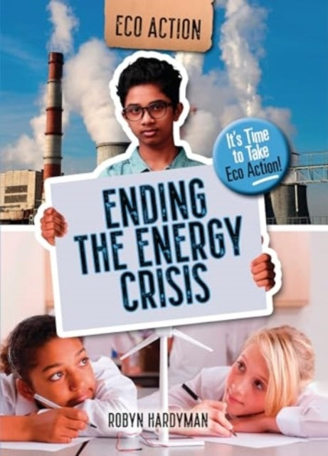 Ending The Energy Crisisit's Time To Take Eco Action!