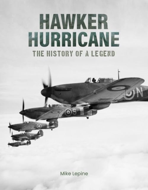 Hawker Hurricanethe History of A Legend