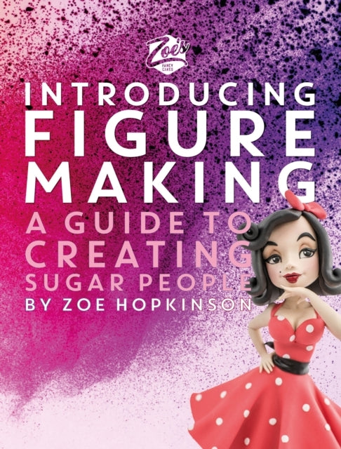 Zoe's Fancy Cakes Introducing Figure Making
