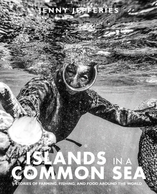 Islands In A Common Seastories of Farming Fishing and Food