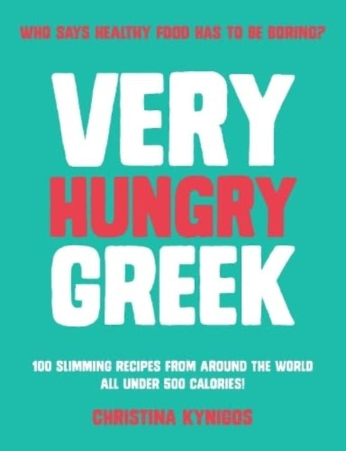 Very Hungry Greekwho Says Healthy Food Has To Be Boring? 100