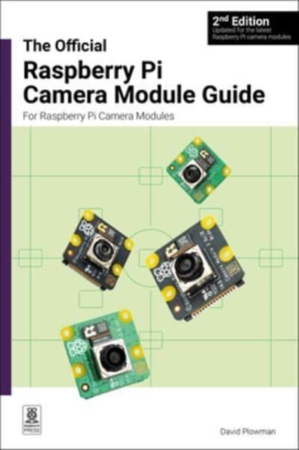 The Official Raspberry Pi Camera Module Guide 2nd Editionfo