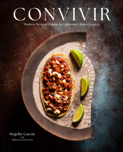 Convivirmodern Mexican Cuisine In California's Wine Country