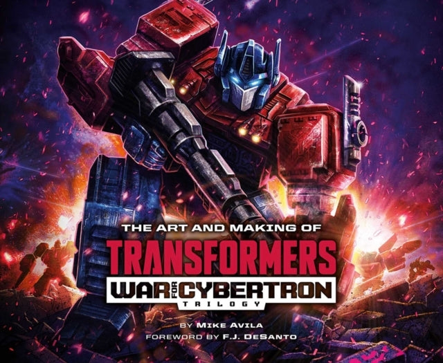 The Art and Making of Transformers War for Cybertron Trilog