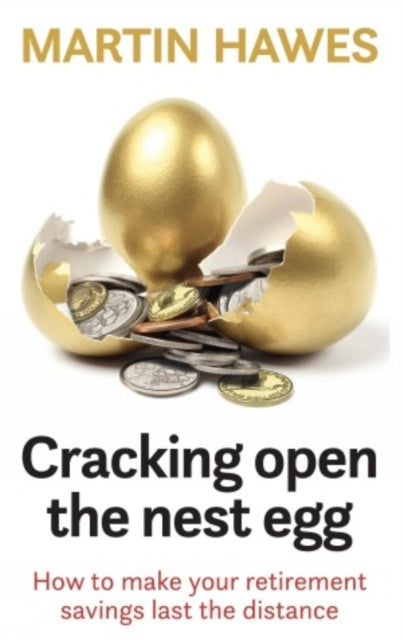 Cracking Open The Nest Egghow To Make Your Retirement Saving
