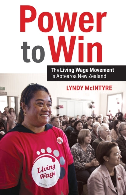 Power To Winthe Living Wage Movement In Aotearoa New Zealand