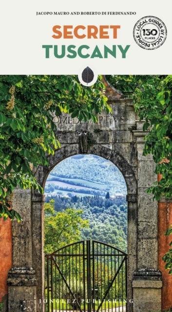Secret Tuscany Guidea Guide To The Unusual And Unfamiliar