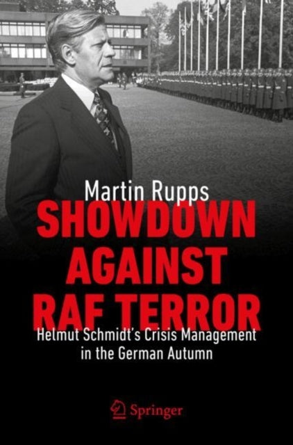 Showdown Against Raf Terrorhelmut Schmidts Crisis Managemen