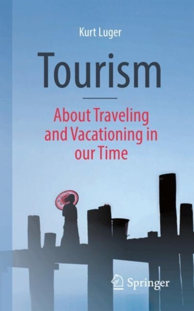 Tourism - About Traveling and Vacationing In Our Time
