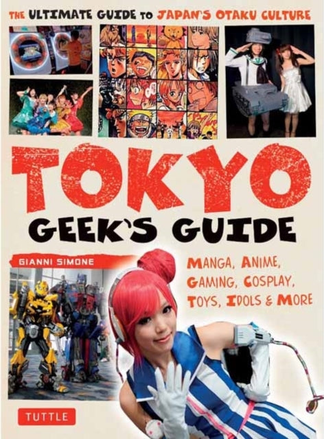 Tokyo Geek's Guidemanga Anime Gaming Cosplay Toys Idols