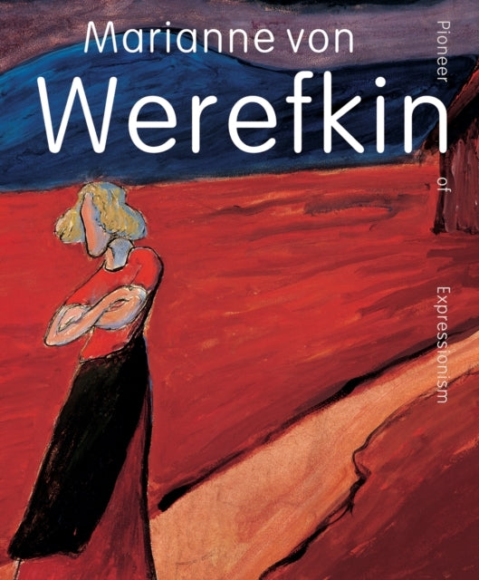 Marianne Von Werefkinpioneer Of Expressionism