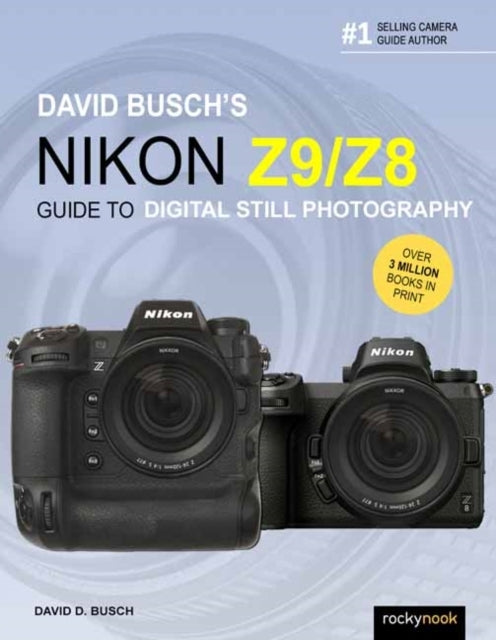 David Busch's Nikon Z9/z8 Guide to Digital Still Photography